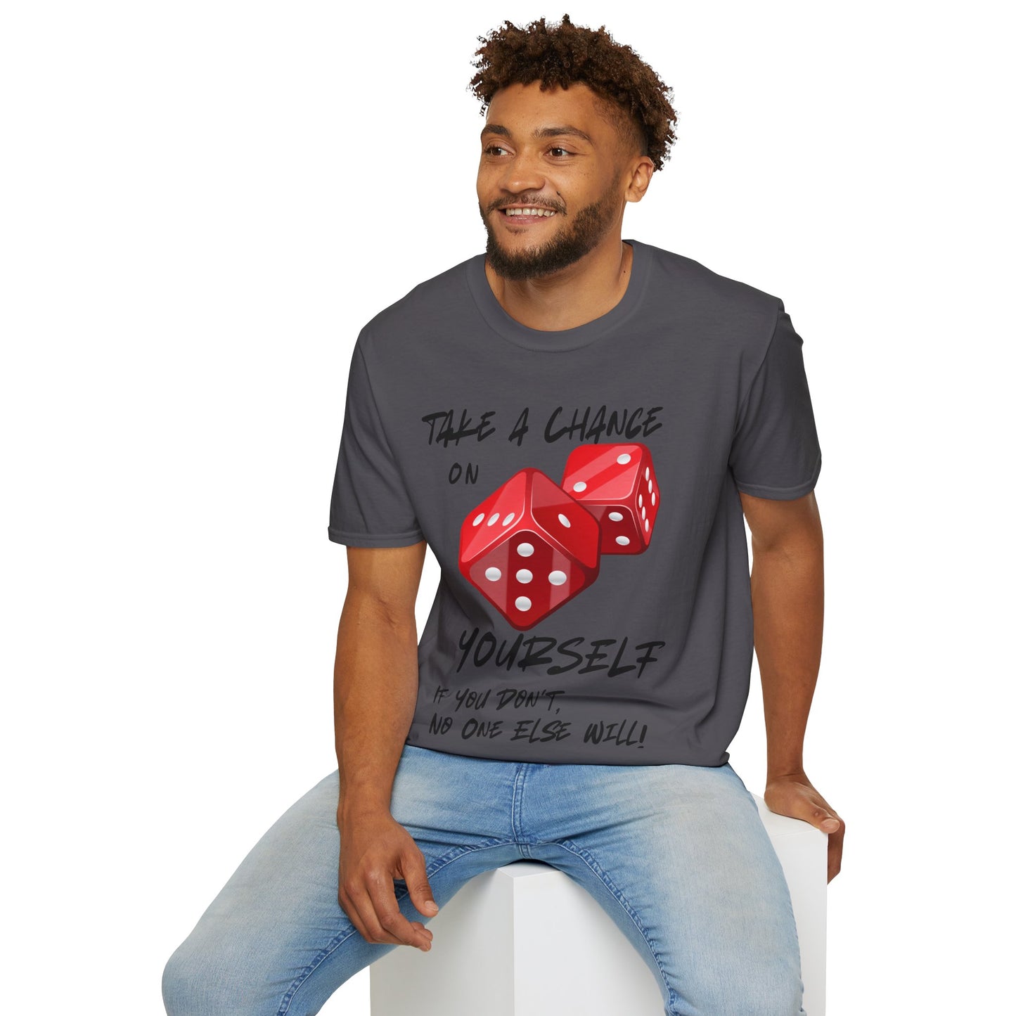 "Take a Chance On Yourself, If You Don't, No One Else Will" Roll The Dice Tee — Motivational Graphic Tee