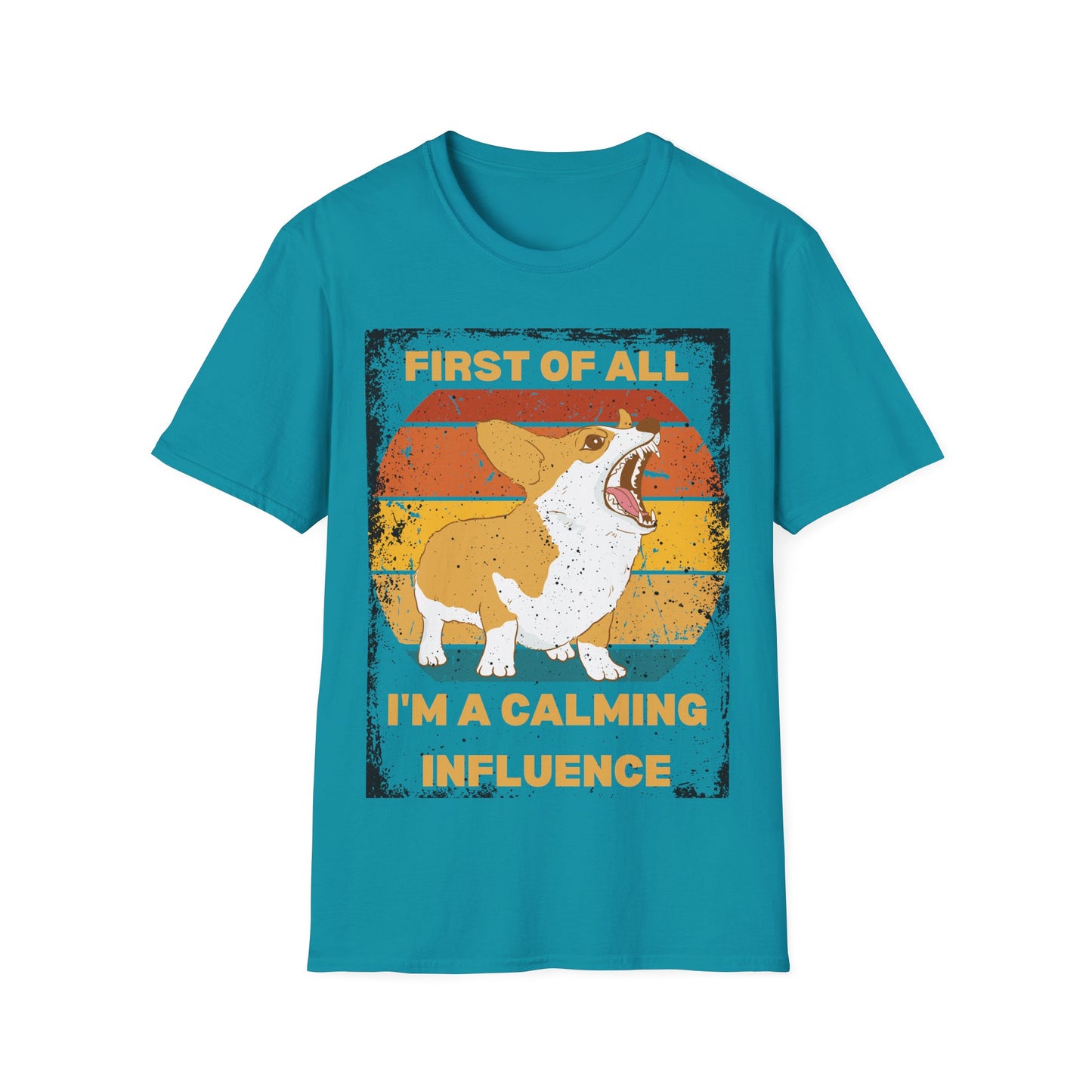"First of All, I'm a Calming Influence" Sarcastic Funny Corgi T-Shirt