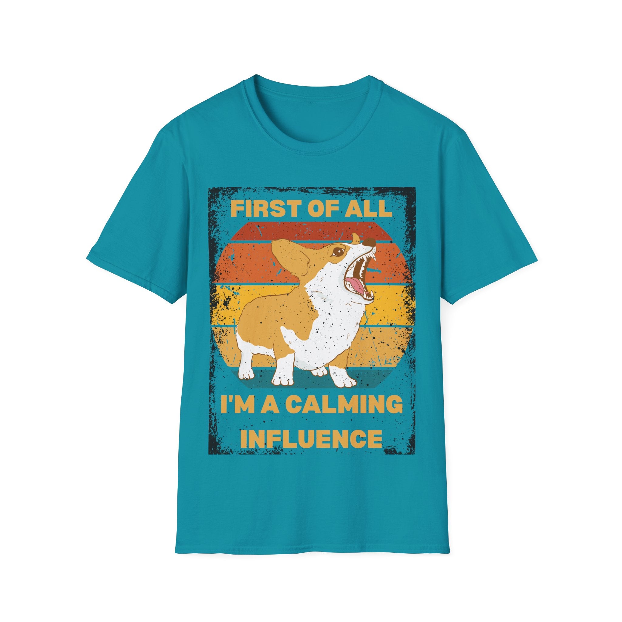 "First of All, I'm a Calming Influence" Sarcastic Funny Corgi T-Shirt