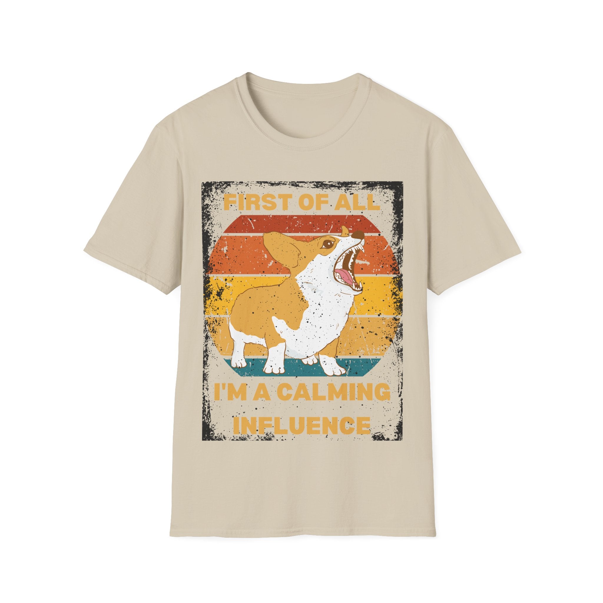 "First of All, I'm a Calming Influence" Sarcastic Funny Corgi T-Shirt