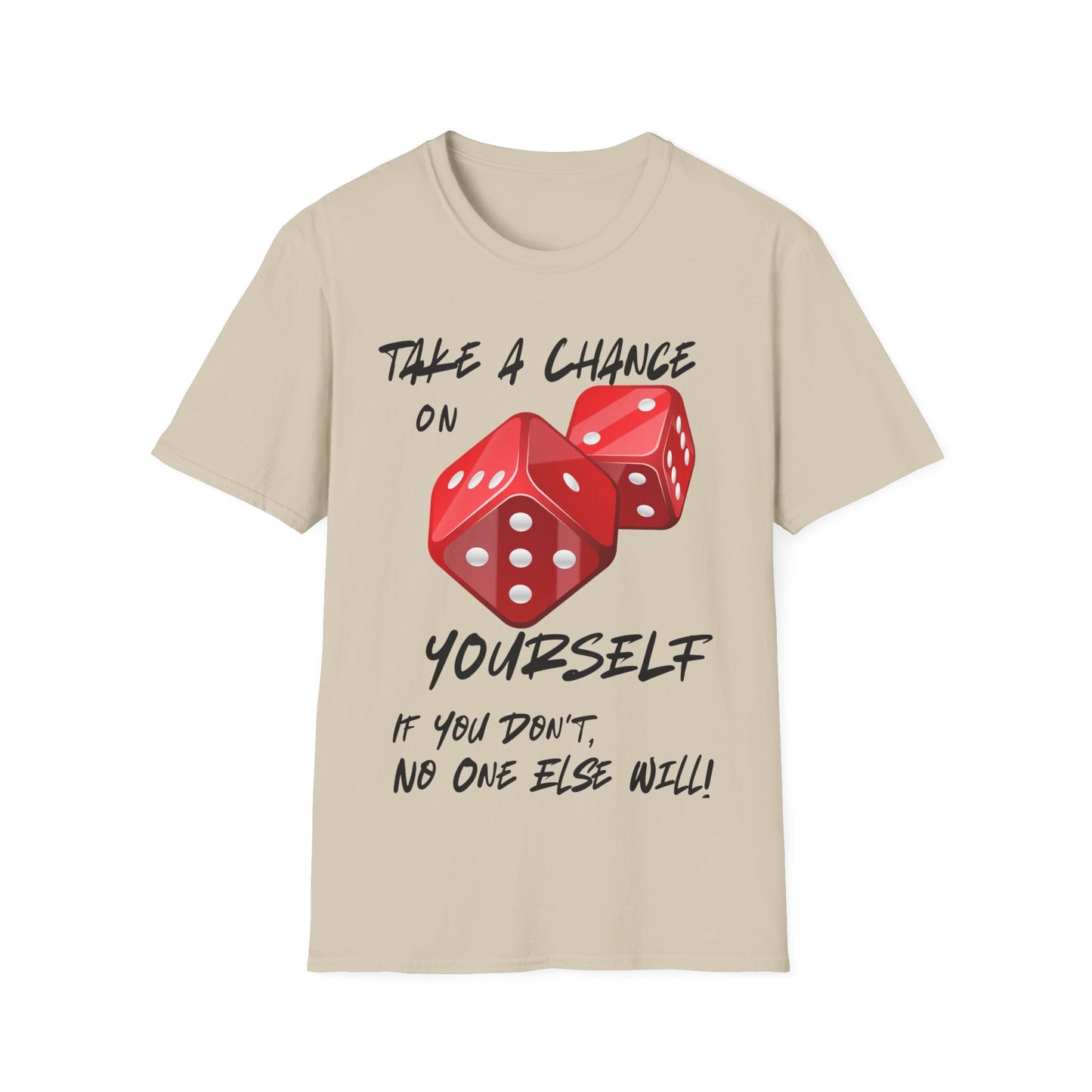 "Take a Chance On Yourself, If You Don't, No One Else Will" Roll The Dice Tee — Motivational Graphic Tee
