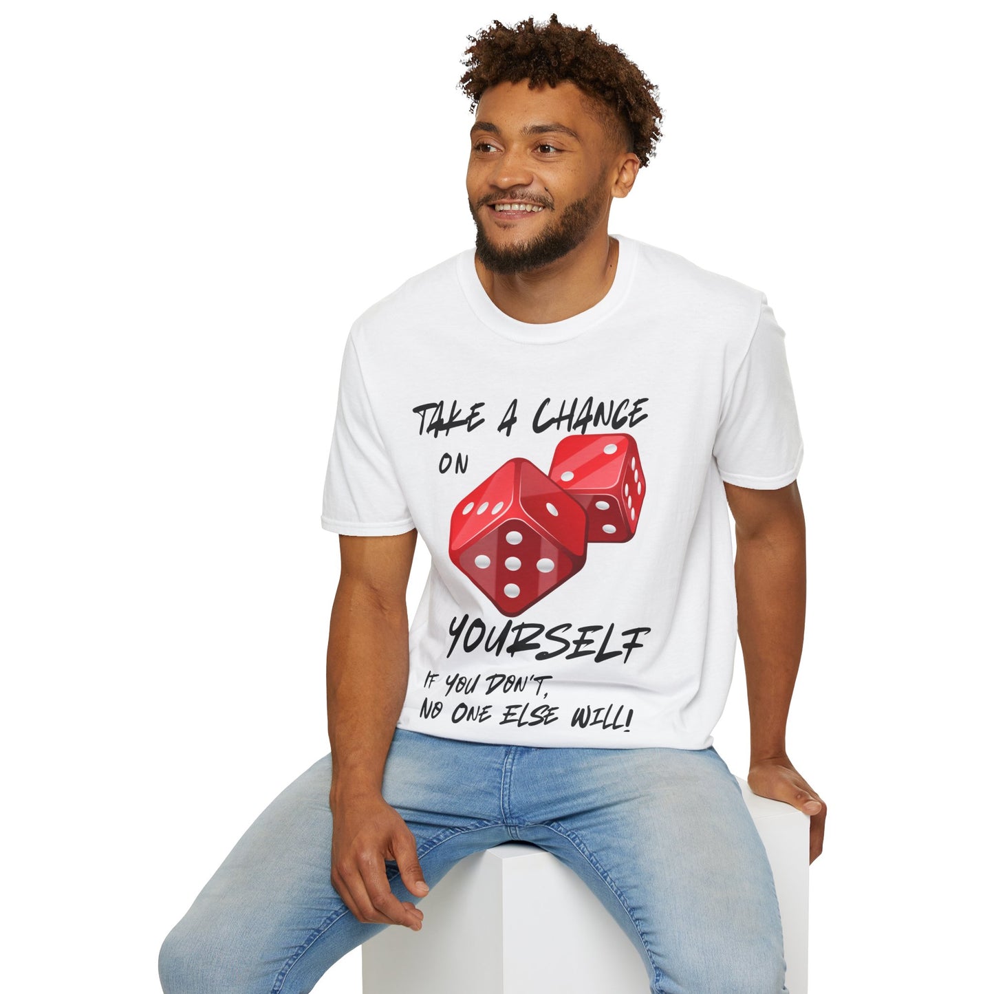 "Take a Chance On Yourself, If You Don't, No One Else Will" Roll The Dice Tee — Motivational Graphic Tee