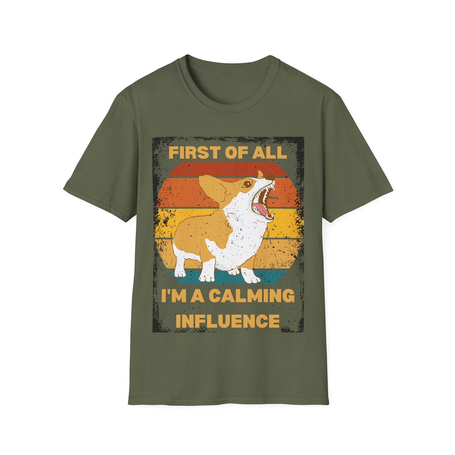 "First of All, I'm a Calming Influence" Sarcastic Funny Corgi T-Shirt