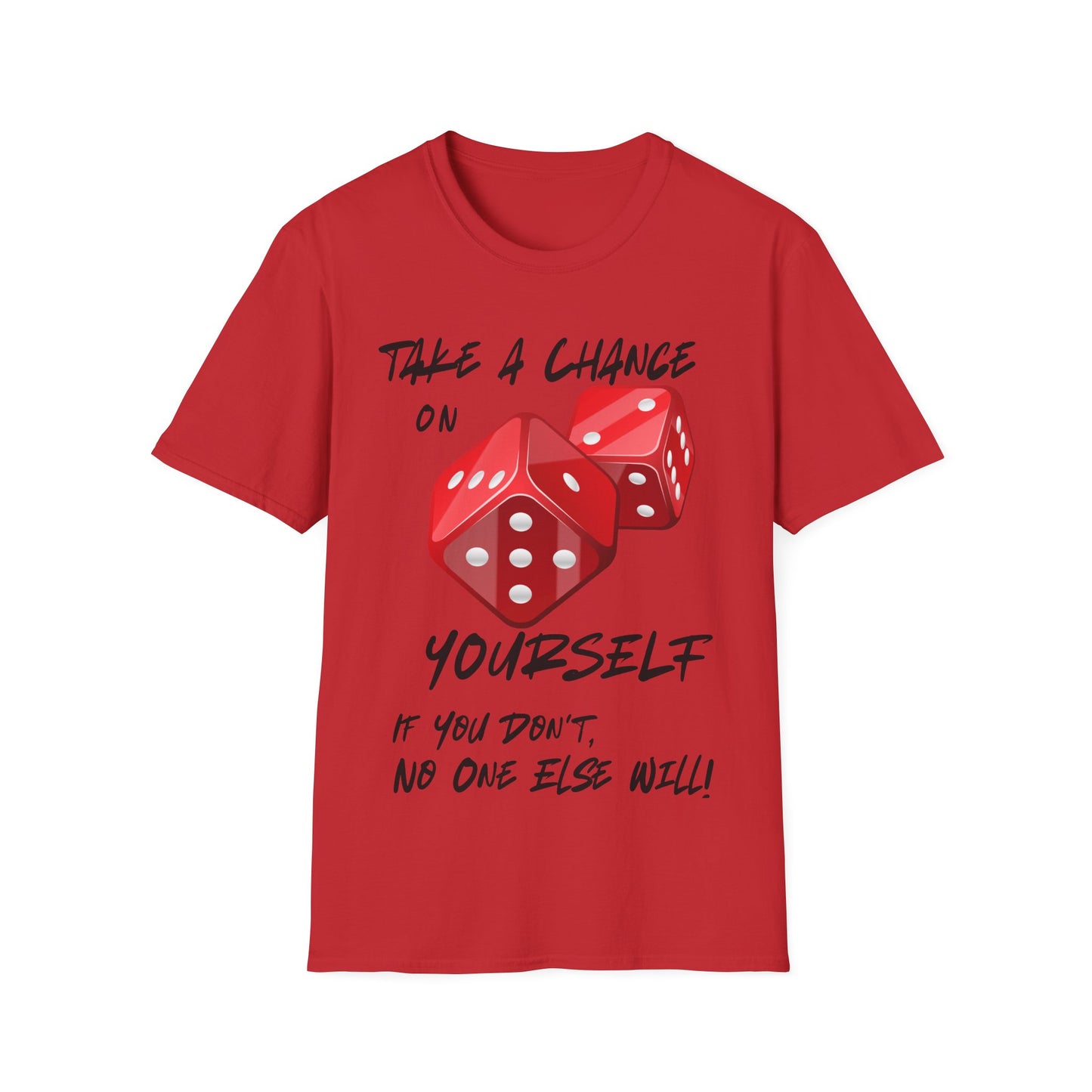 "Take a Chance On Yourself, If You Don't, No One Else Will" Roll The Dice Tee — Motivational Graphic Tee